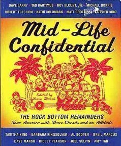 Mid-Life Confidential: The Rock Bottom Remainders Tour America With Three Chords and an Attitude
