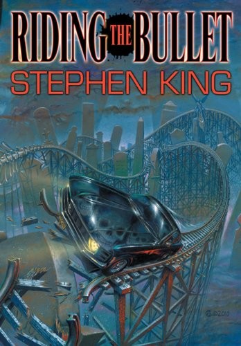 Riding the Bullet: A Novel / a Screenplay