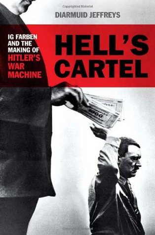 Hell's Cartel_IG Farben and the Making of Hitler's War Machine