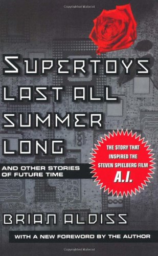 Supertoys Last All Summer Long: And Other Stories of Future Time