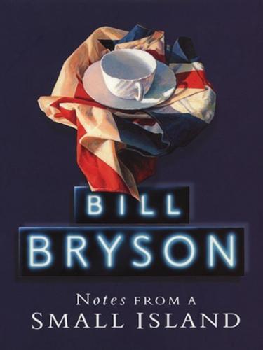 Notes From a Small Island: Journey Through Britain
