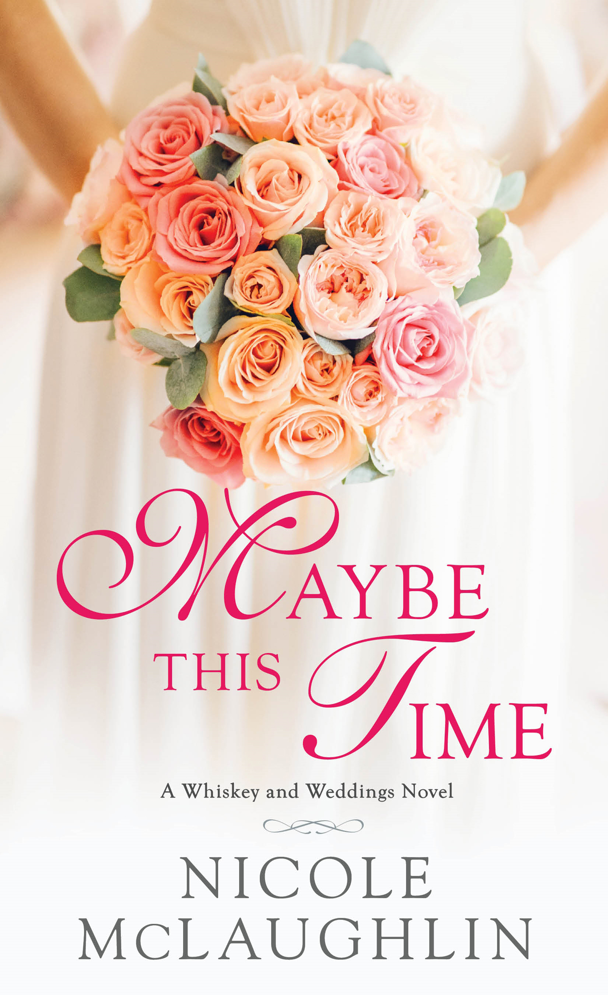 Maybe This Time_A Whiskey and Weddings Novel