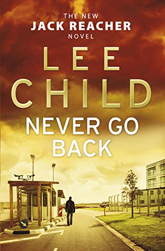 Never Go Back: (Jack Reacher 18)