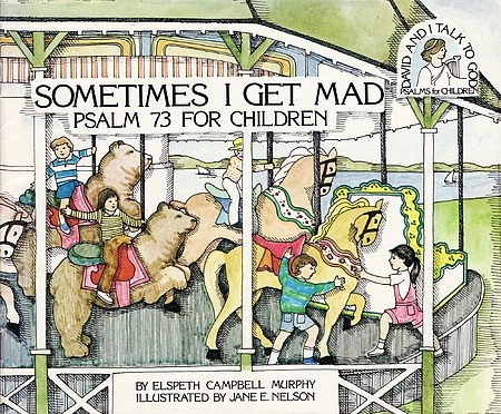 Sometimes I Get Mad: Psalm 73 for Children