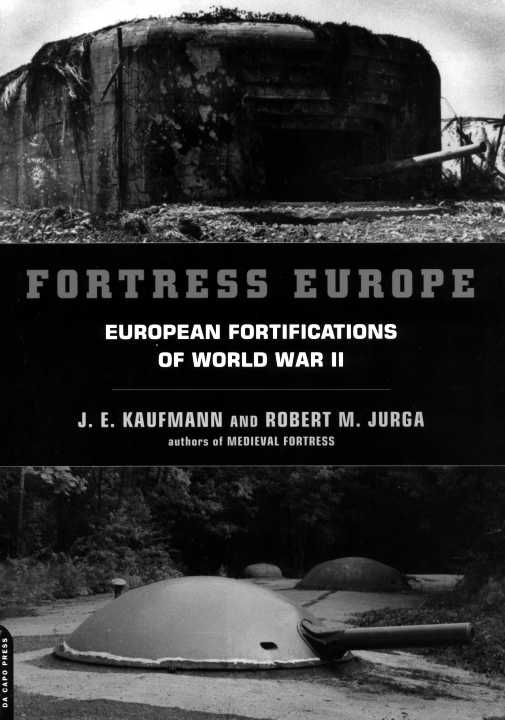 Fortress Europe- European Fortifications Of World War II