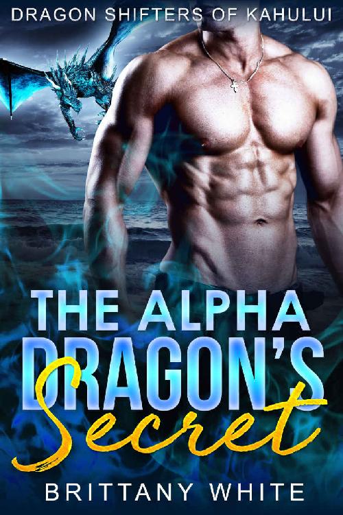 The Alpha Dragon's Secret (Dragon Shifters of Kahului Book 1)