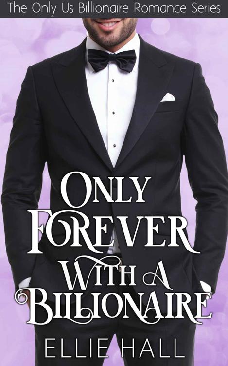 Only Forever With A Billionaire (Only Us Billionaire Romance Book 3)