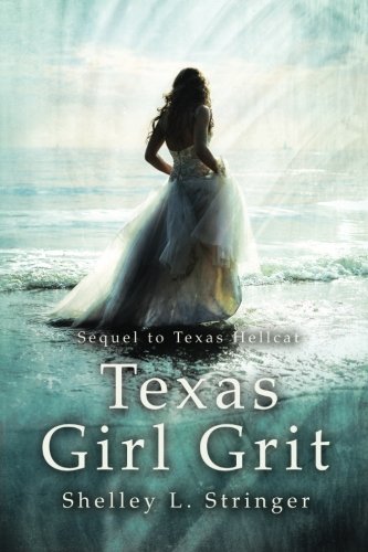 Texas Girl Grit: The Sequel to Texas Hellcat