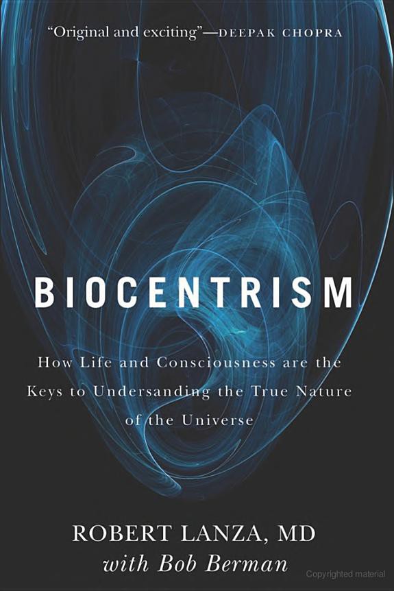 Biocentrism: How Life and Consciousness Are the Keys to Understanding the True Nature of the Universe