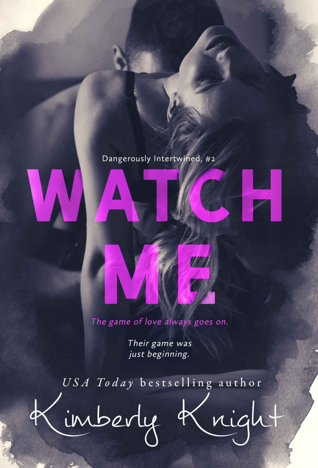 Watch Me (Dangerously Intertwined Book 2)