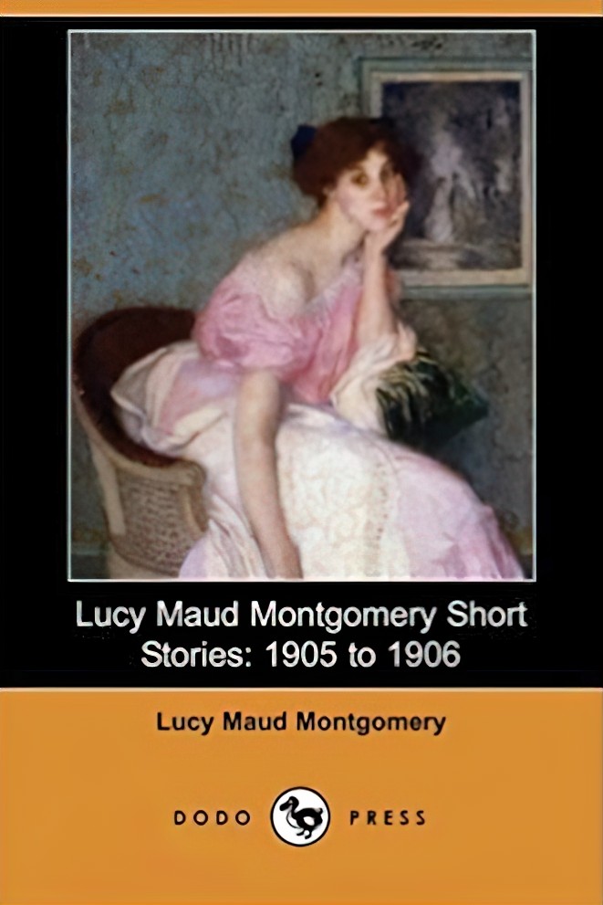 LMM Short Stories, 1905 to 1906