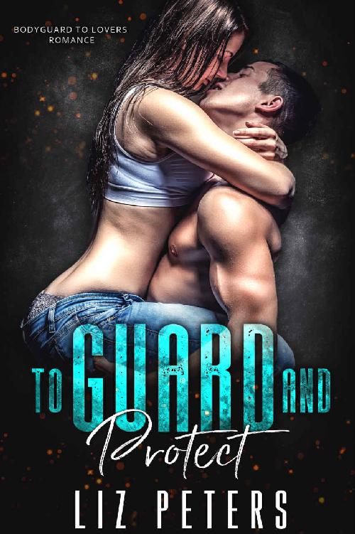 To Guard and Protect: A Bodyguard to Lovers Romance