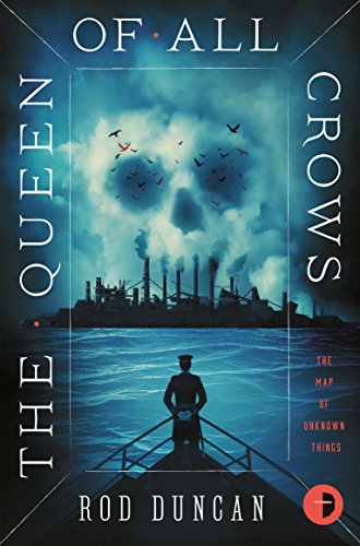 The Queen of All Crows: The First Book in the Map of Unknown Things