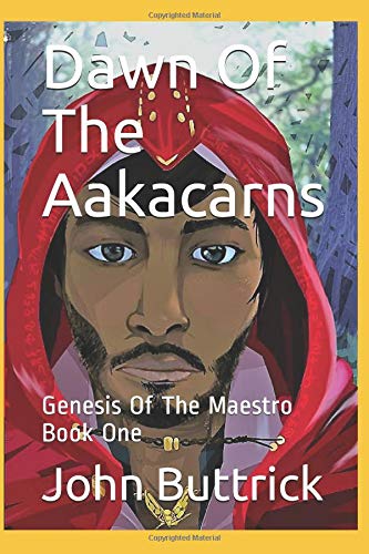 Dawn of the Aakacarns: Genesis of the Maestro Book One