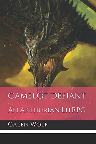 Camelot Defiant: An Arthurian LitRPG