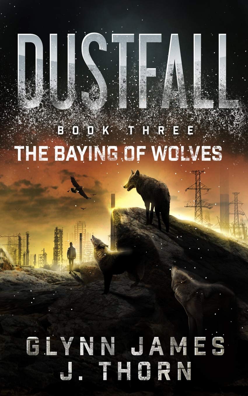 Dustfall, Book Three - the Baying of Wolves