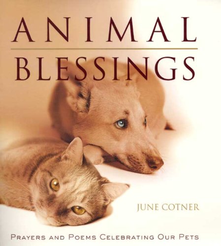 Dog Blessings: Poems, Prose, and Prayers Celebrating Our Relationship With Dogs