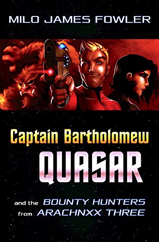 Captain Bartholomew Quasar: The Bounty Hunters From Arachnxx Three