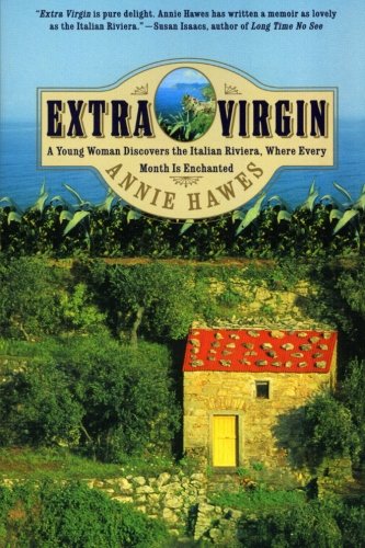 Extra Virgin: A Young Woman Discovers the Italian Riviera, Where Every Month Is Enchanted