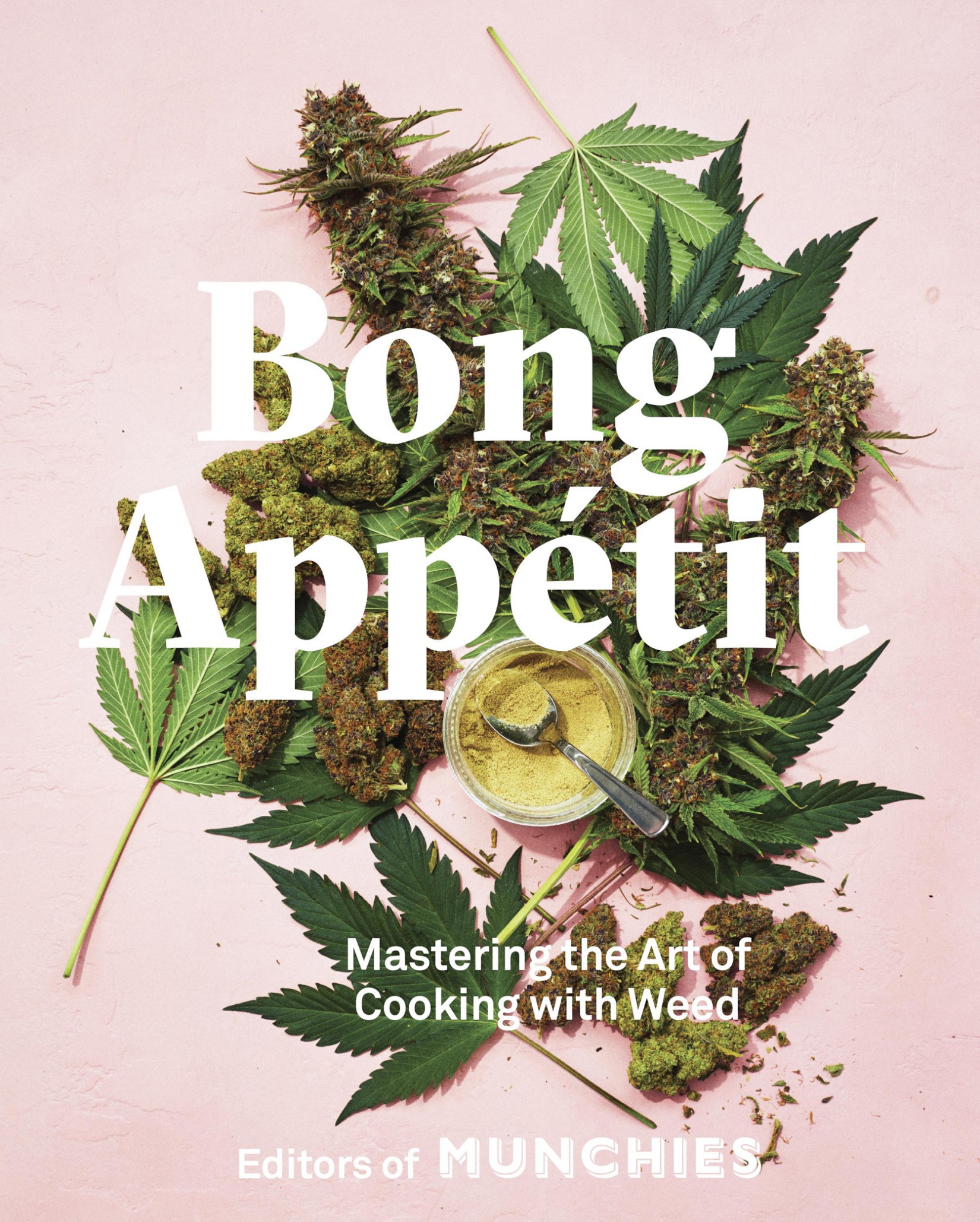 Bong Appétit: Mastering the Art of Cooking with Weed [A Cookbook]