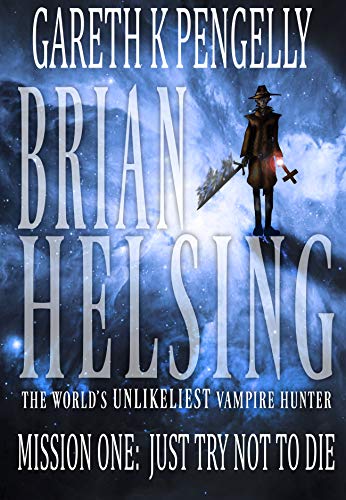 Brian Helsing: The World's Unlikeliest Vampire Hunter: Mission #1: Just Try Not to Die