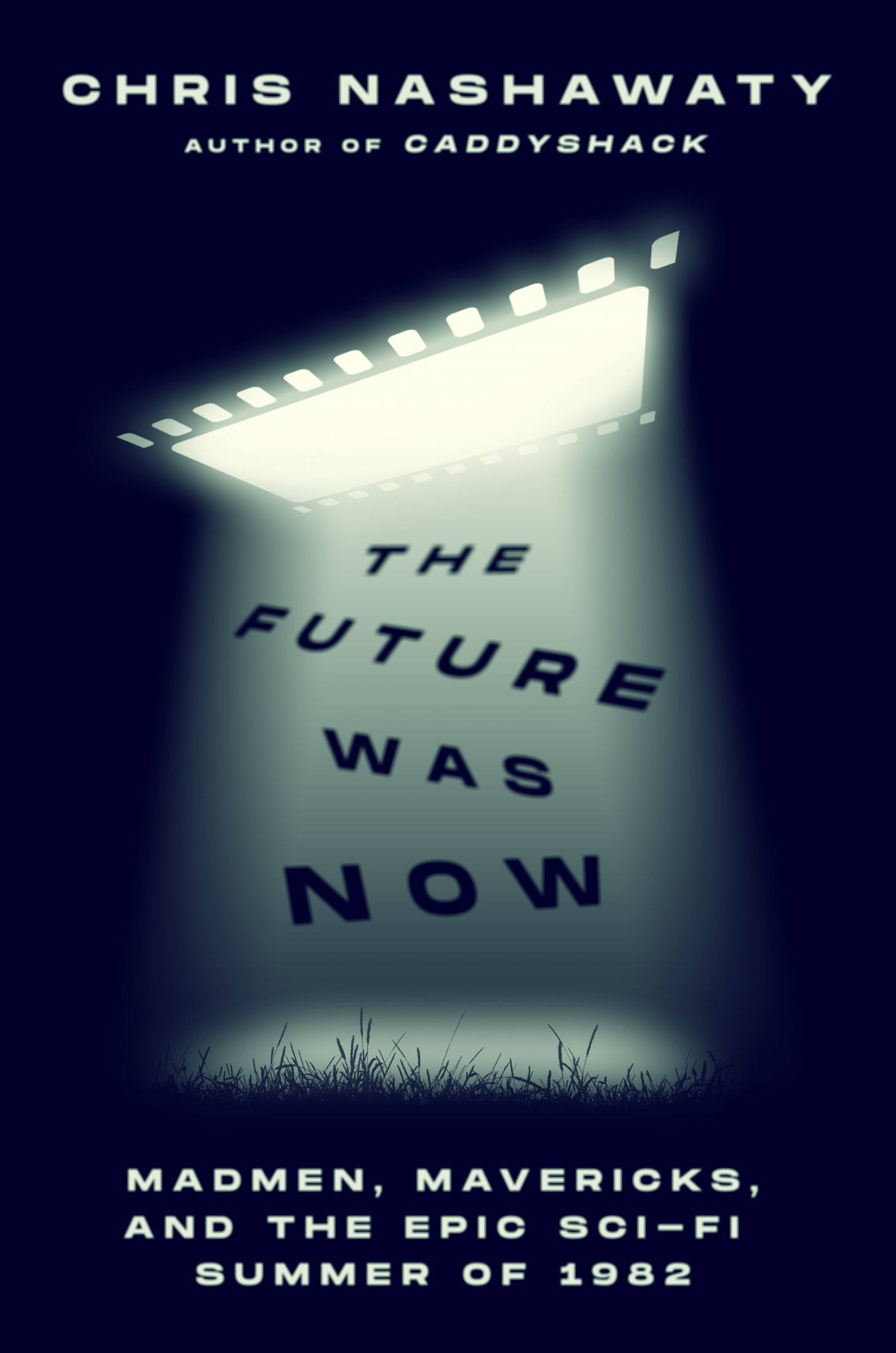 The Future Was Now: Madmen, Mavericks, and the Epic Sci-Fi Summer Of 1982