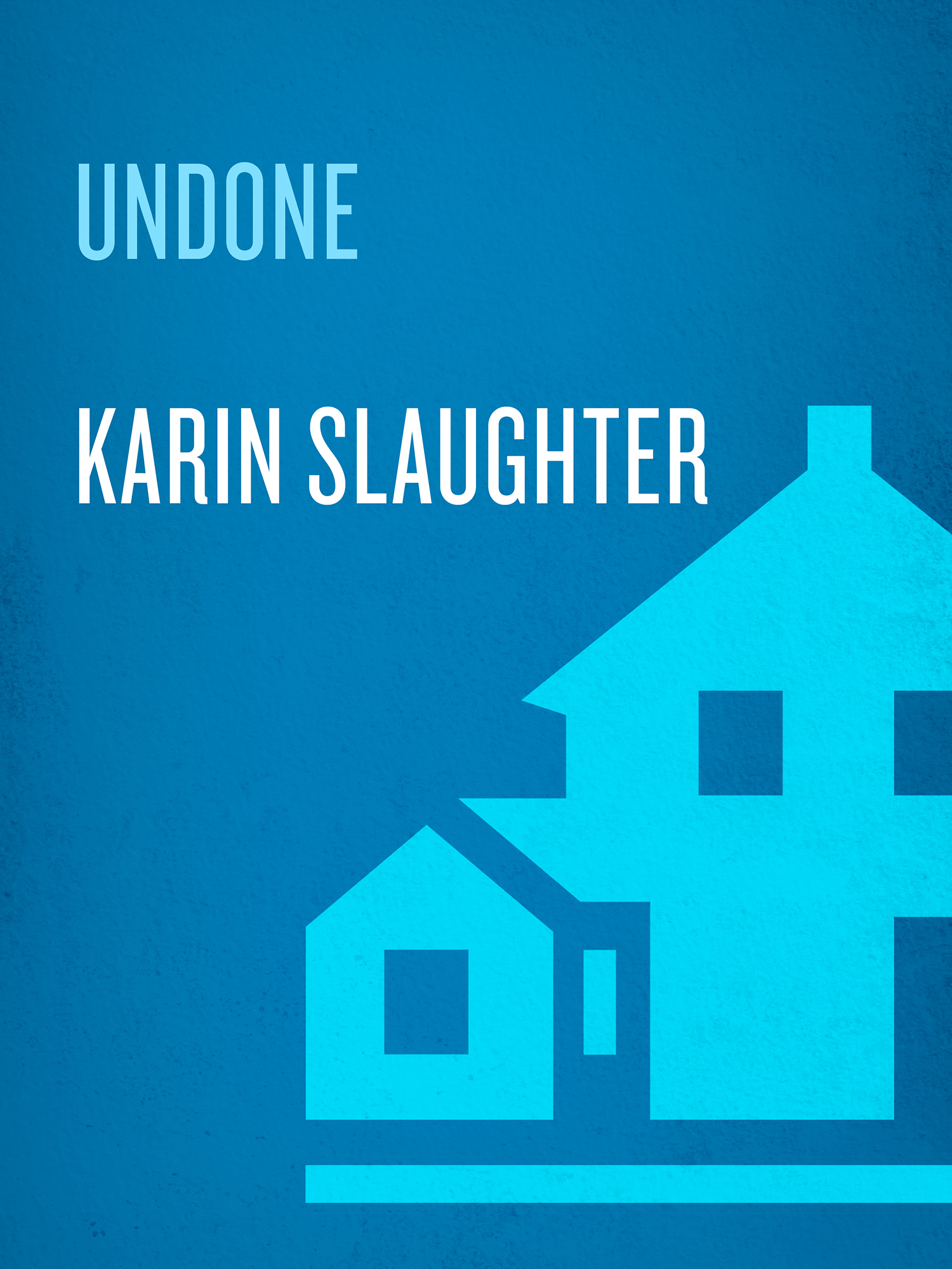 Undone: A Novel