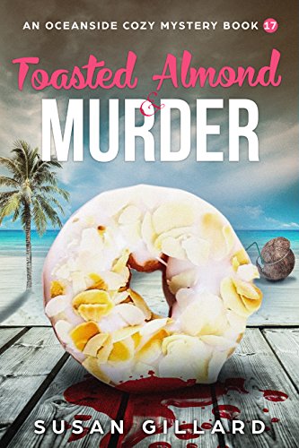 Toasted Almond & Murder: An Oceanside Cozy Mystery - Book 17