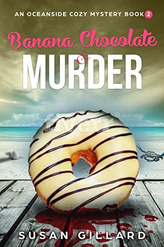 Banana Chocolate & Murder: An Oceanside Cozy Mystery - Book 2