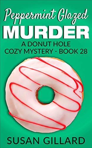 Peppermint Glazed Murder: A Donut Hole Cozy - Book 28