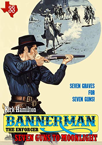 Bannerman the Enforcer 33: Seven Guns to Moonlight