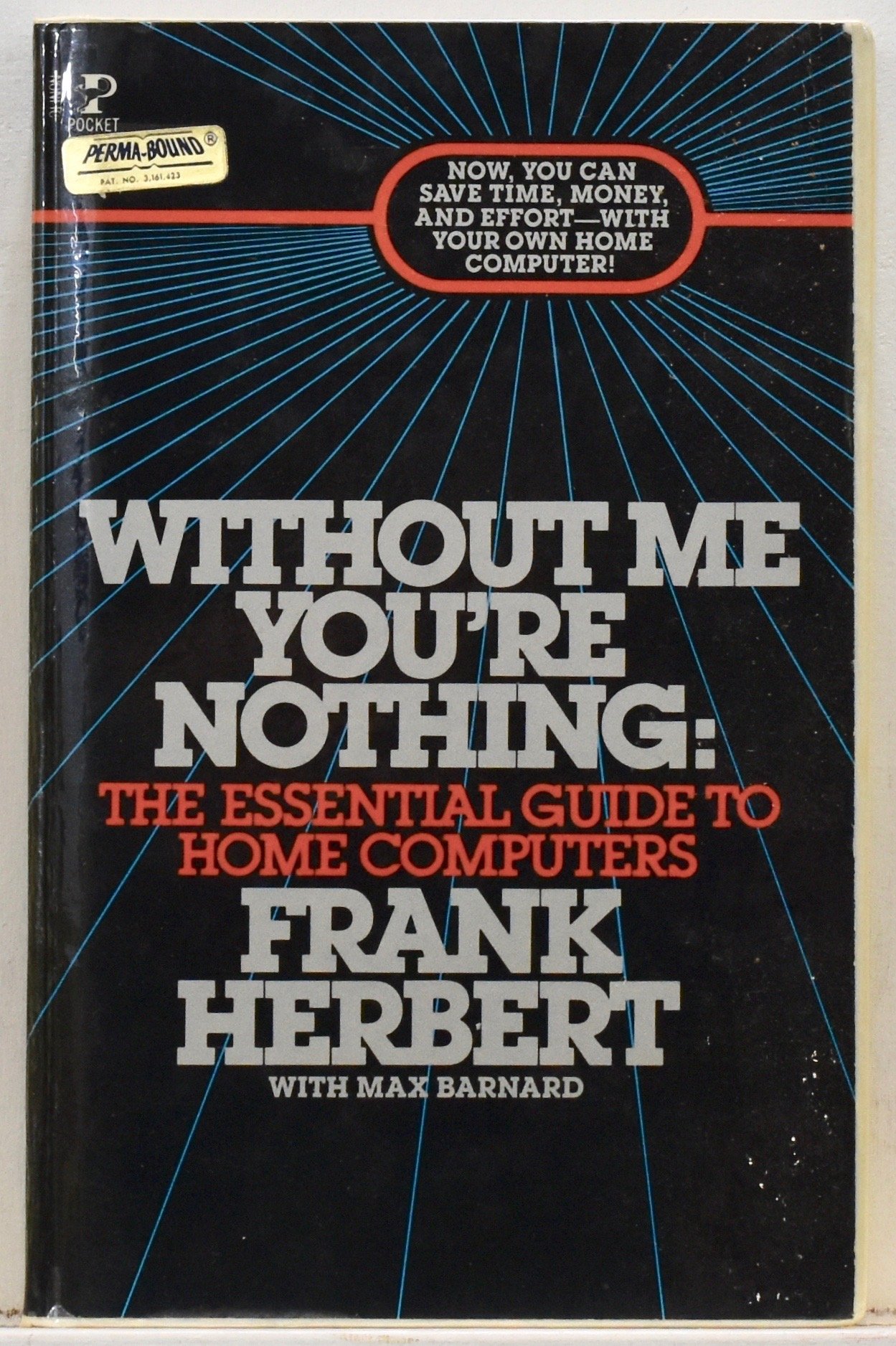 Without Me You're Nothing: The Essential Guide to Home Computers