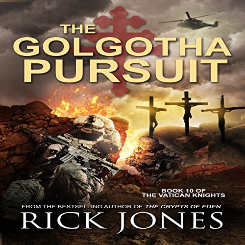 The Golgotha Pursuit: The Vatican Knights, Book 10