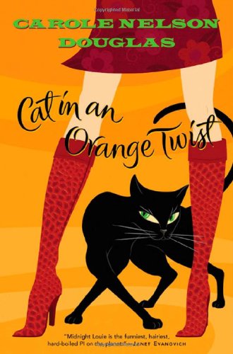 Cat in an Orange Twist: A Midnight Louie Mystery