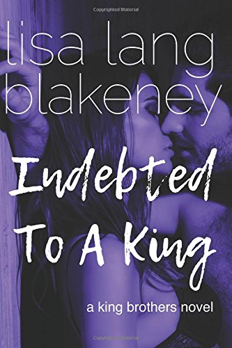 Indebted to a King: A King Brother Novel