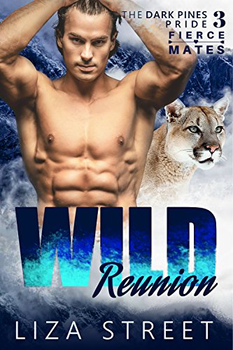 Wild Reunion: Fierce Mates: Dark Pines Pride, #3