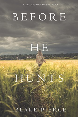Before He Hunts (A Mackenzie White Mystery—Book 8)
