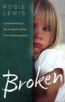 Broken: A Traumatised Girl, Her Troubled Brother, Their Shocking Secret