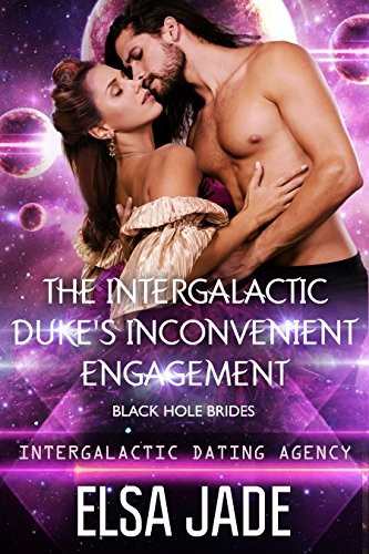 The Intergalactic Duke's Inconvenient Engagement: Big Sky Alien Mail Order Brides #5 (Intergalactic Dating Agency: Black Hole Brides #1)