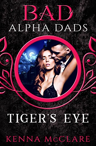 Tiger's Eye: Bad Alpha Dads
