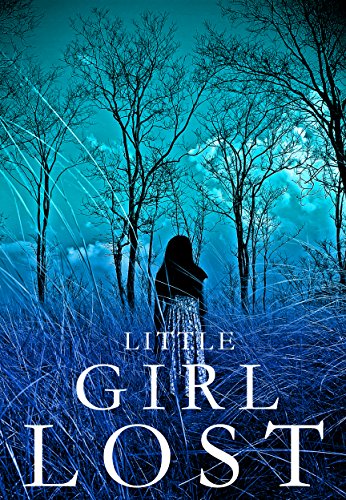 Little Girl Lost: A Riveting Kidnapping Mystery- Book 1