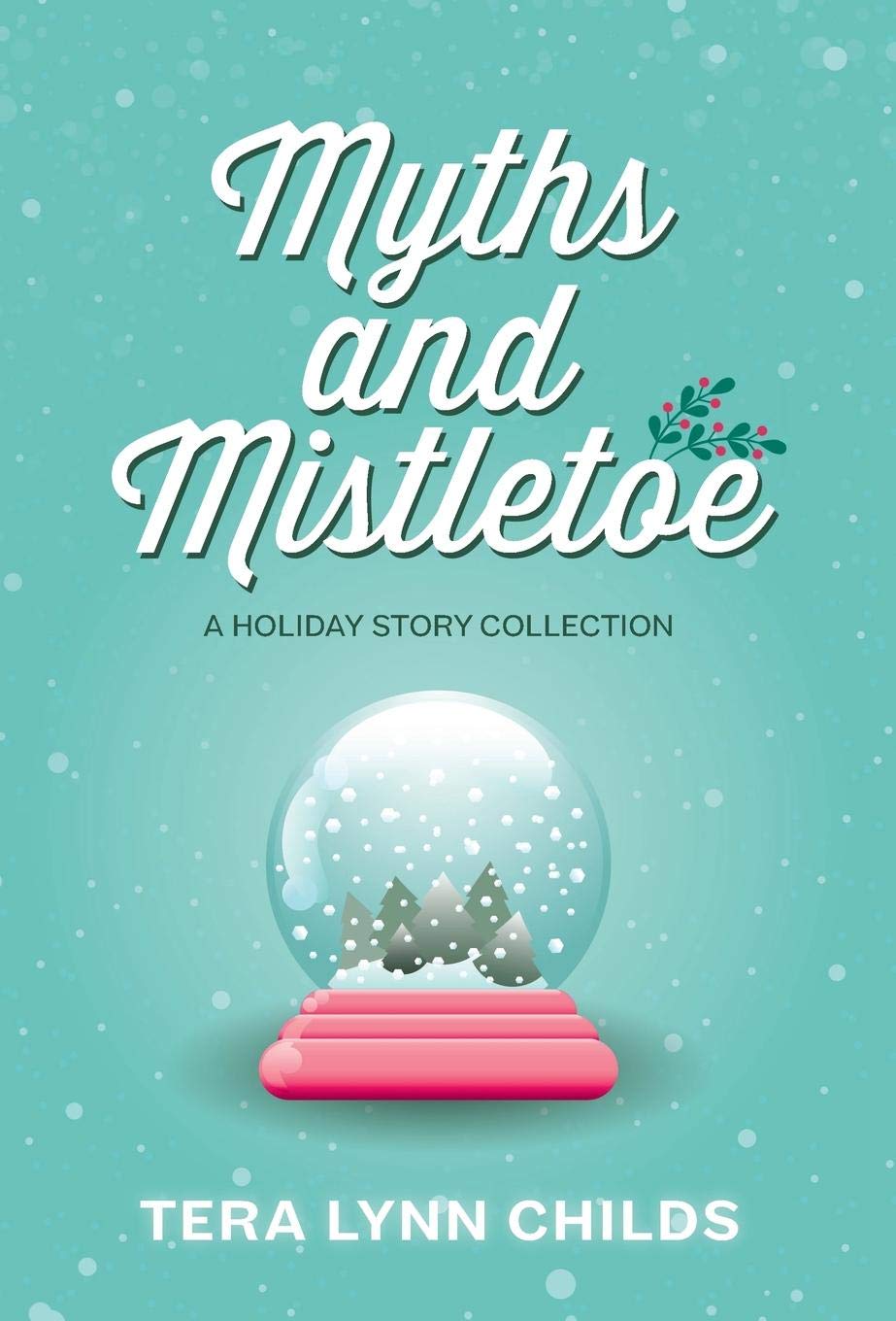 Myths and Mistletoe: A Holiday Story Collection