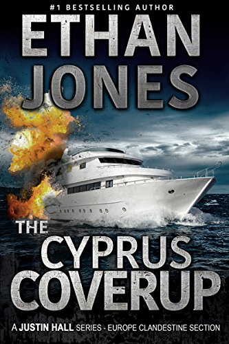 The Cyprus Coverup: A Justin Hall Spy Thriller: Action, Mystery, International Espionage and Suspense - Book 12