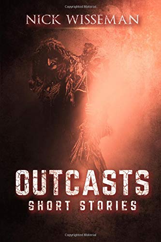 Outcasts: Short Stories by Nick Wisseman