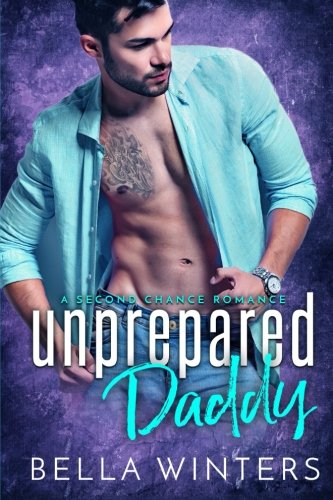 Unprepared Daddy: A Second Chance Romance