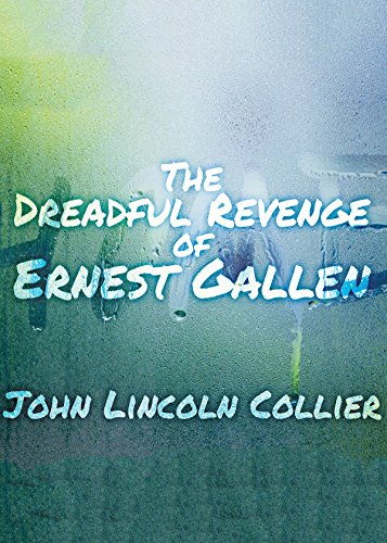 The Dreadful Revenge of Ernest Gallen