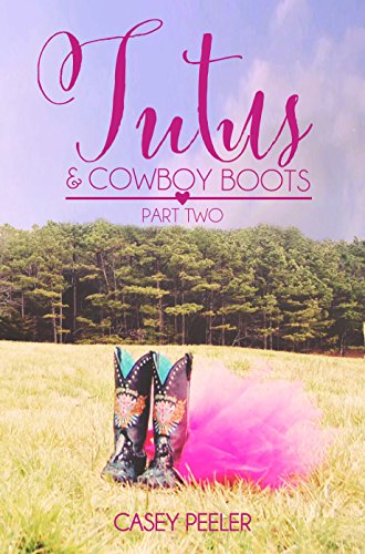 Tutus & Cowboy Boots: A Small Town Dance Romance