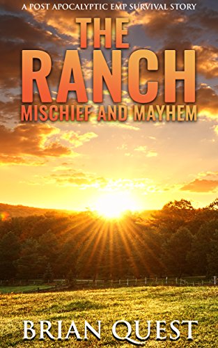 The Ranch: Mischief and Mayhem: A Post Apocalyptic Survival Story