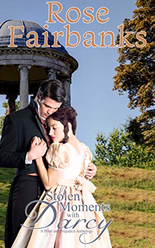Stolen Moments With Darcy: A Pride and Prejudice Anthology