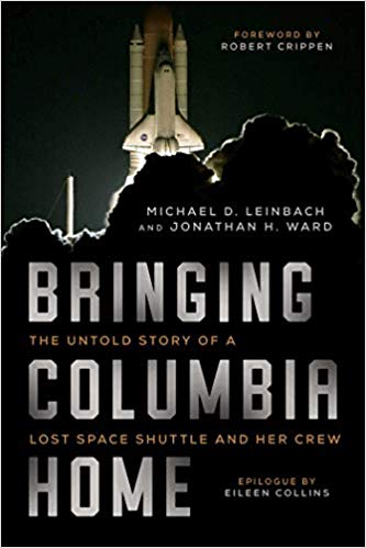 Bringing Columbia Home: The Untold Story of a Lost Space Shuttle and Her Crew